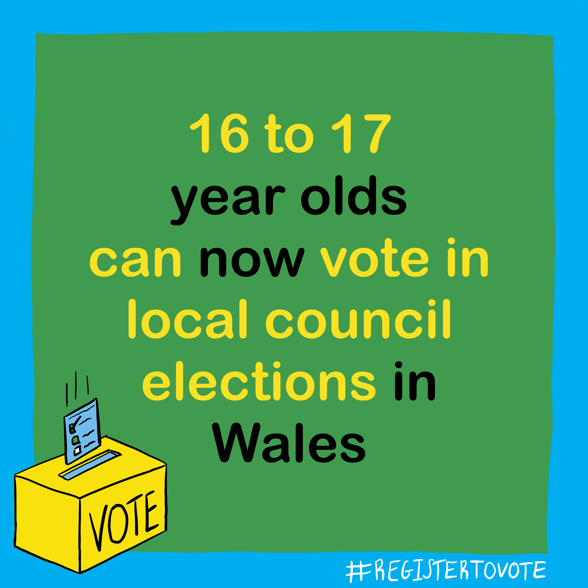 16-17 year olds can now vote in local council elections in Wales